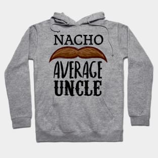 Nacho average uncle - vintage design Hoodie